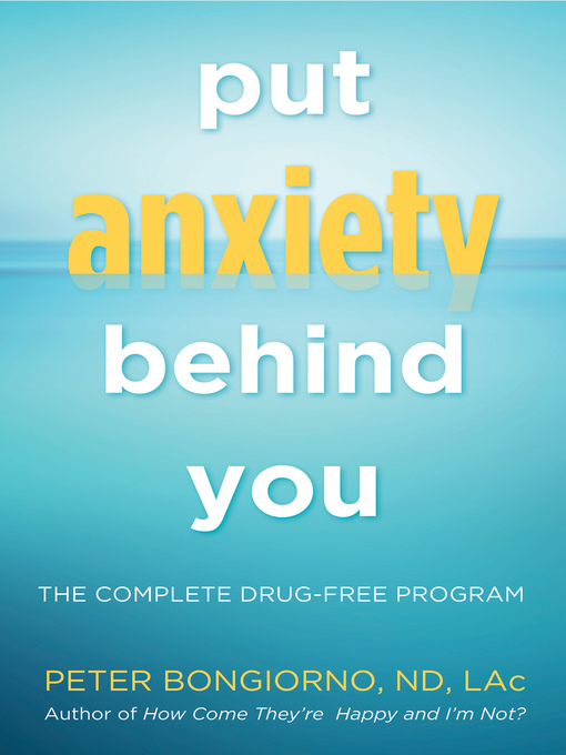 Title details for Put Anxiety Behind You by Peter Bongiorno - Available